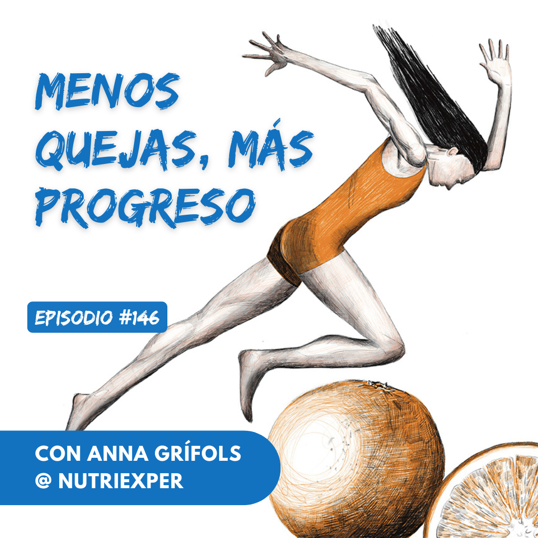 EPISODIO #146. Menos quejas, más rendimiento